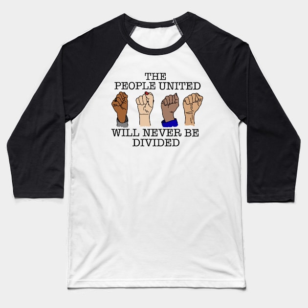 THE PEOPLE UNITED WILL NEVER BE DIVIDED Baseball T-Shirt by SignsOfResistance